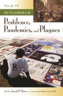 Encyclopedia of pestilence, pandemics, and plagues /