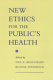 New ethics for the public's health /