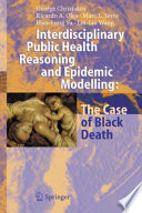 Interdisciplinary public health reasoning and epidemic modelling : the case of Black Death /