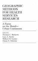 Geographic methods for health services research : a focus on the rural-urban continuum /