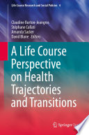 A Life Course Perspective on Health Trajectories and Transitions /