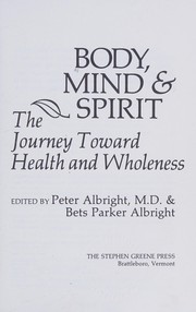 Body, mind & spirit : the journey toward health and wholeness /