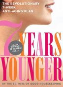 7 years younger : the revolutionary 7-week anti-aging plan /