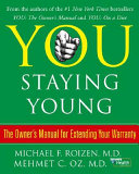 You staying young : the owner's manual for extending your warranty /
