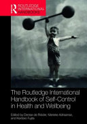 The Routledge international handbook of self-control in health and well-being : concepts, theories, and central issues /