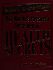 The world's greatest treasury of health secrets : newly expanded /