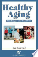 Healthy aging : challenges and solutions /