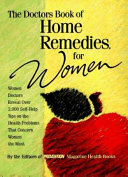 The doctors book of home remedies for women : women doctors reveal over 2,000 self-help tips on the health problems that concern women the most /