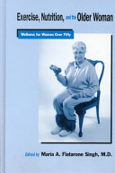 Exercise, nutrition, and the older woman : wellness for women over fifty /