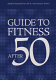 Guide to fitness after fifty /