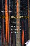 Breathing spaces : qigong, psychiatry, and healing in China /
