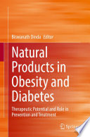 Natural Products in Obesity and Diabetes : Therapeutic Potential and Role in Prevention and Treatment /
