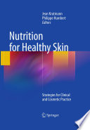 Nutrition for healthy skin : strategies for clinical and cosmetic practice /