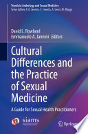 Cultural Differences and the Practice of Sexual Medicine : A Guide for Sexual Health Practitioners /