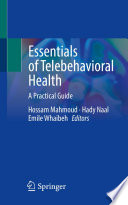 Essentials of Telebehavioral Health : A Practical Guide /