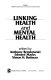 Linking health and mental health /
