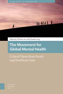 The movement for global mental health : critical views from South and Southeast Asia /