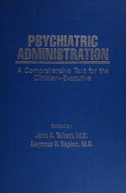Psychiatric administration : a comprehensive text for the clinician-executive /