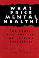 What price mental health? : the ethics and politics of setting priorities /