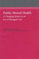Public mental health : a changing system in an era of managed care /
