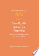 Mental health, philosophical perspectives : proceedings of the fourth Trans-disciplinary Symposium on Philosophy and Medicine, held at Galveston, Texas, May 16-18, 1976 /