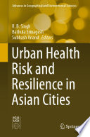 Urban Health Risk and Resilience in Asian Cities /