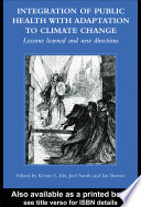 Integration of public health with adaptation to climate change : lessons learned and new directions /