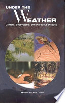 Under the weather : climate, ecosystems, and infectious disease /