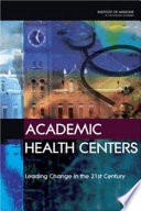 Academic health centers : leading change in the 21st century /