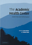 The Academic Health Center : leadership and performance /