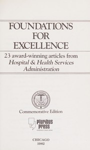 Foundations for excellence : 23 award-winning articles from Hospital & health services administration.