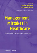 Management mistakes in healthcare : identification, correction, and prevention /