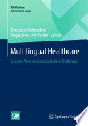 Multilingual Healthcare : A Global View on Communicative Challenges /