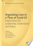 Organising Care in a Time of Covid-19 : Implications for Leadership, Governance and Policy /
