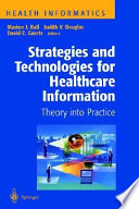 Strategies and technologies for healthcare information : theory into practice /