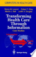 Transforming health care through information : case studies /