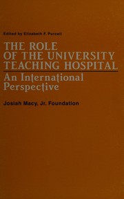 The Role of the university teaching hospital : an internati perspective : report of a conference /