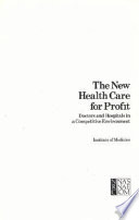 The New health care for profit : doctors and hospitals in a competitive environment /