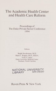 The academic health center and health care reform : proceedings of the Duke Private Sector Conference, 1994 /