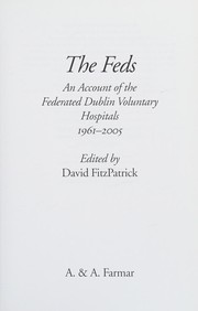 The Feds : an account of the Federated Dublin Voluntary Hospitals, 1961-2005 /
