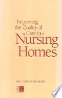 Improving the quality of care in nursing homes /