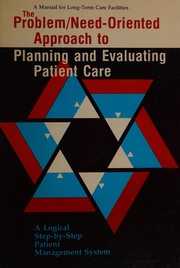 The Problem/need-oriented approach to planning and evaluating patient care : a manual for long-term care facilities /