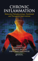 Chronic inflammation : molecular pathophysiology, nutritional and therapeutic interventions /