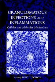 Granulomatous infections and inflammations : cellular and molecular mechanisms /