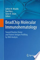 BeadChip molecular immunohematology : toward routine donor and patient antigen profiling by DNA analysis /