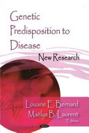 Genetic predisposition to disease : new research /