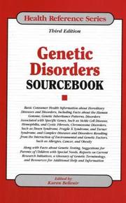 Genetic disorders sourcebook : basic consumer health information about hereditary diseases and disorders, including facts about the human genome, genetic inheritance patterns, disorders associated with specific genes ...