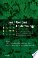 Human genome epidemiology : building the evidence for using genetic information to improve health and prevent disease /
