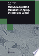 Mitochondrial DNA mutations in aging, disease, and cancer /