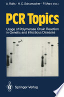 PCR topics : usage of polymerase chain reaction in genetic and infectious diseases /